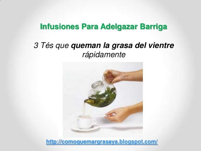 Tes para adelgazar rapidamente